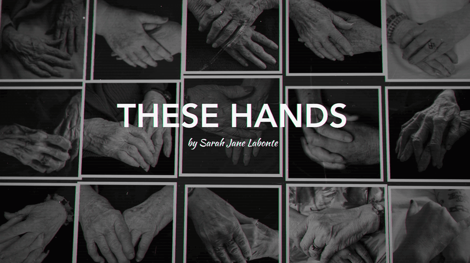 These Hands by Sarah Jane Labonte — black and white photography of residents' hands